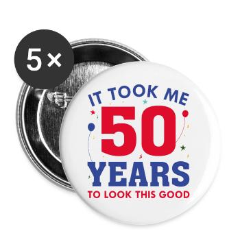 Ich brauchte 50 Jahre, um so gut auszusehen - Buttons klein 25 mm (5er Pack) - Weiß - Vorne