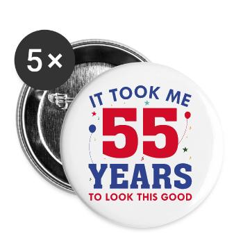 It Took Me 55 Years To Look This Good - Buttons small 1''/25 mm (5-pack) - white - Front