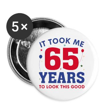 It Took Me 65 Years To Look This Good - Buttons small 1''/25 mm (5-pack) - white - Front