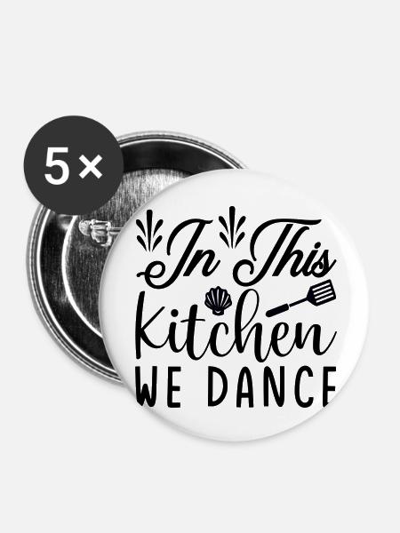 In this Kitchen we Dance - Buttons klein 25 mm (5er Pack) - Weiß