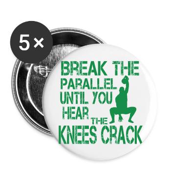 Brechen Sie die Parallele, bis Sie die Knie knacken hören - Buttons klein 25 mm (5er Pack) - Weiß - Vorne