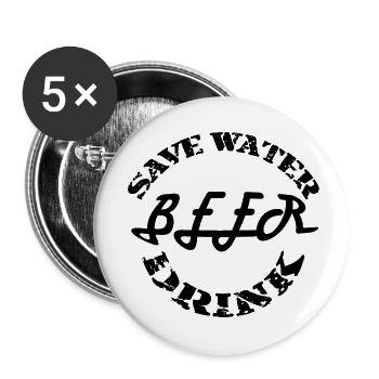 Save Water Drink BEER - Buttons small 1''/25 mm (5-pack) - white - Front