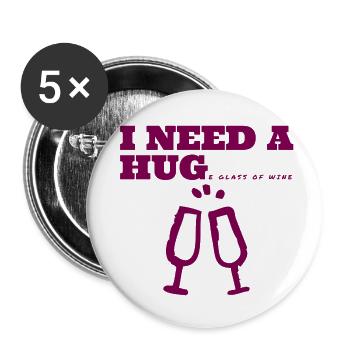 i need a huge glass of wine - Buttons small 1''/25 mm (5-pack) - white - Front