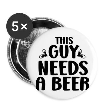 This Guy Needs a Beer - Buttons small 1''/25 mm (5-pack) - white - Front