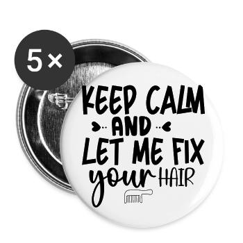 Keep Calm And Let Me Fix Your Hair - Buttons small 1''/25 mm (5-pack) - white - Front