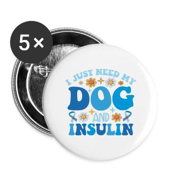 Ich brauche nur meinen Hund und Insulin - Buttons klein 25 mm (5er Pack) - Weiß - Vorne