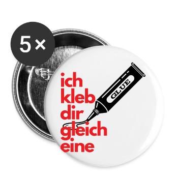 Ich kleb Dir gleich eine - Buttons klein 25 mm (5er Pack) - Weiß - Vorne