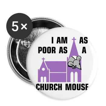 I am as poor as a church mouse - Buttons klein 25 mm (5er Pack) - Weiß - Vorne