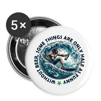 Without beer, some things are only half as funny - Buttons small 1''/25 mm (5-pack) - white - Front
