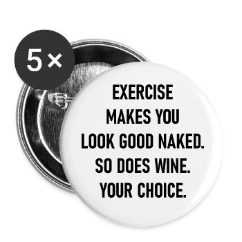Exercise makes you look good naked. So does wine. - Buttons small 1''/25 mm (5-pack) - white - Front