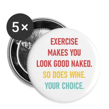 Exercise makes you look good naked. So does wine. - Buttons small 1''/25 mm (5-pack) - white - Front
