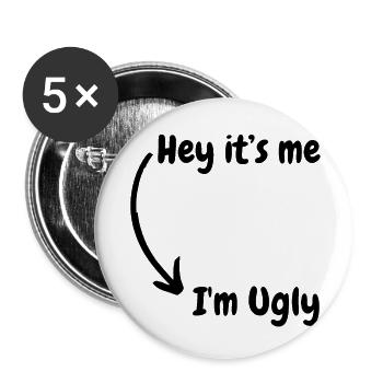 Ich bin hässlich - Buttons klein 25 mm (5er Pack) - Weiß - Vorne
