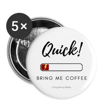 Quick! Bring Me Coffee – Funny Low Energy Shirt - Buttons small 1''/25 mm (5-pack) - white - Front