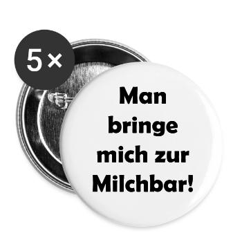 Man bringe mich zur Milchbar - Buttons klein 25 mm (5er Pack) - Weiß - Vorne