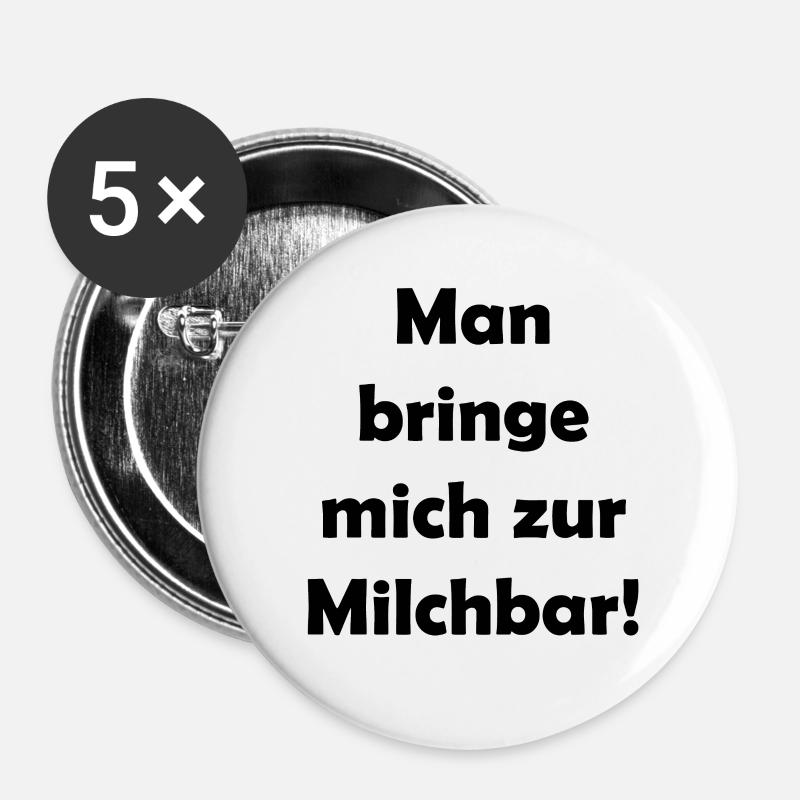 Man bringe mich zur Milchbar - Buttons klein 25 mm (5er Pack) - Weiß