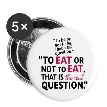 To eat or not to eat, that is the real question - Lot de 5 petits badges (25 mm) - blanc - Devant