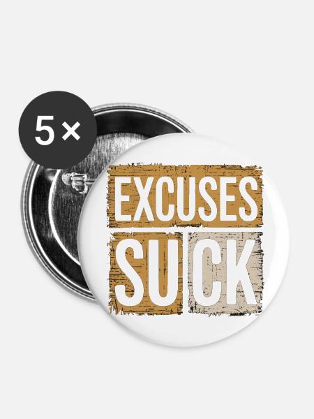 Excuses Suck 15 - Buttons klein 25 mm (5er Pack) - Weiß