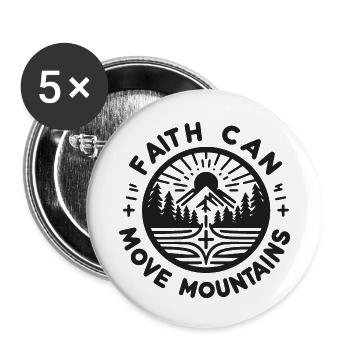 Faith Can Move Mountains - Buttons small 1''/25 mm (5-pack) - white - Front