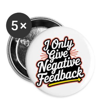 I Only Give Negative Feedback 3 - Buttons klein 25 mm (5er Pack) - Weiß - Vorne