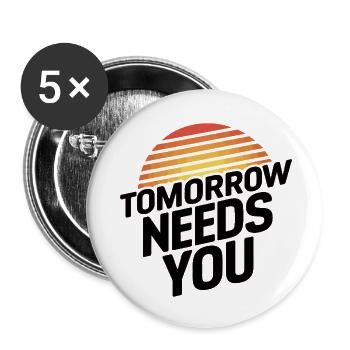 Tomorrow Needs You - Buttons small 1''/25 mm (5-pack) - white - Front