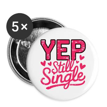 Yep still Single – Anti Valentinstag Spruch Design - Buttons klein 25 mm (5er Pack) - Weiß - Vorne