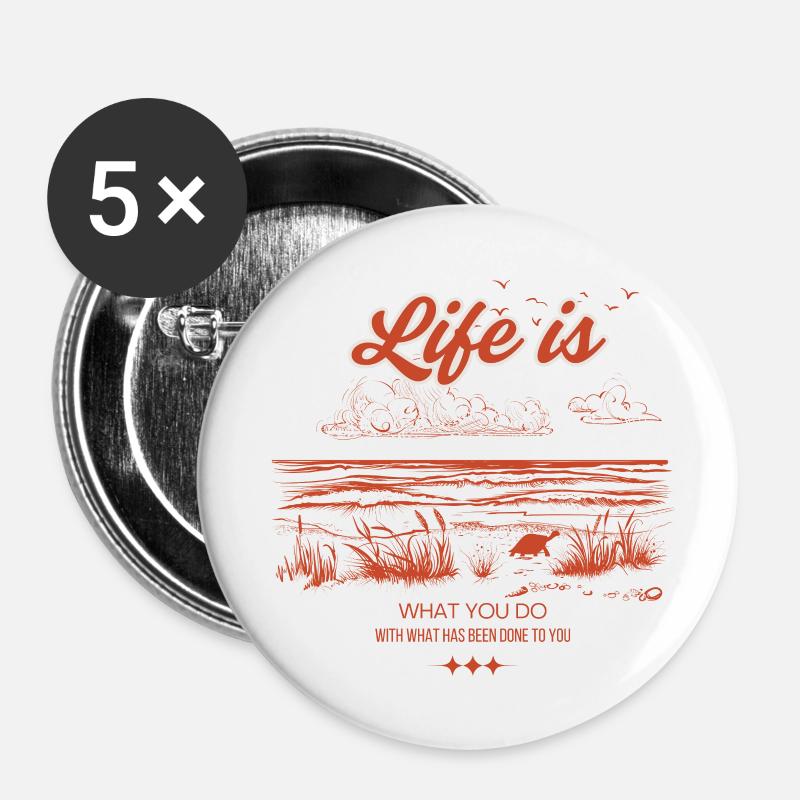 Das Leben ist das, was du mit dem machst, was dir angetan wurde - Buttons klein 25 mm (5er Pack) - Weiß