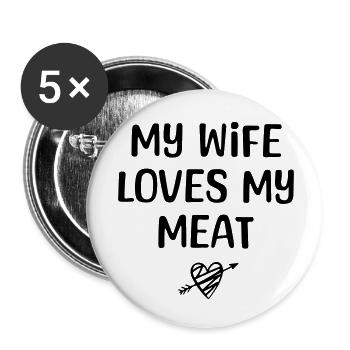My wife loves my meat. - Buttons small 1''/25 mm (5-pack) - white - Front