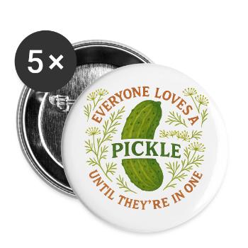 Tout le monde aime un cornichon jusqu’à ce qu’il soit dans un - Lot de 5 petits badges (25 mm) - blanc - Devant
