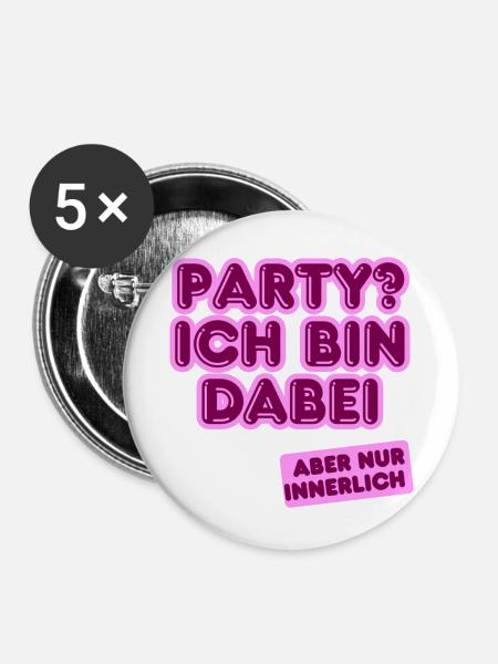 Party? Ich bin innerlich dabei. - Buttons klein 25 mm (5er Pack) - Weiß