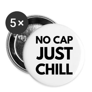 No Cap Just Chill – Funny Gen Z Slang Tee - K - Buttons small 1''/25 mm (5-pack) - white - Front