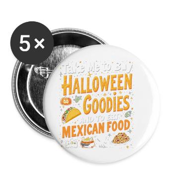 Take Me To Buy Halloween Goodies, Eat Mexican Food - Lot de 5 petits badges (25 mm) - blanc - Devant