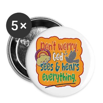 Ne vous inquiétez pas, Dieu voit et entend tout. - Lot de 5 petits badges (25 mm) - blanc - Devant