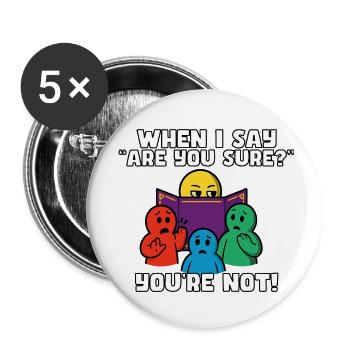 « Êtes-vous sûr ? » = regret instantané - Lot de 5 petits badges (25 mm) - blanc - Devant