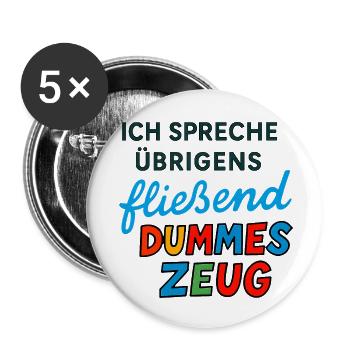 Dummes Zeug – Lustiges Spruchdesign - Buttons klein 25 mm (5er Pack) - Weiß - Vorne