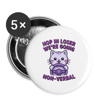 Hop in Loser, we're going non-verbal - Funny Cat T - Buttons small 1''/25 mm (5-pack) - white - Front