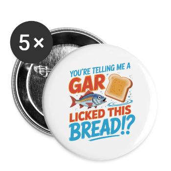 You're telling me a gar licked this Bread?! - Funn - Buttons small 1''/25 mm (5-pack) - white - Front