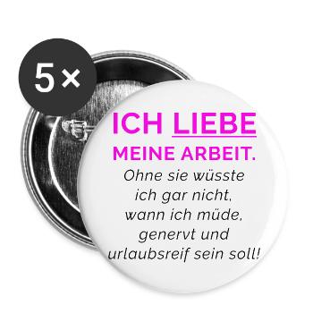 Ich liebe meine Arbeit Neon Pink - Buttons klein 25 mm (5er Pack) - Weiß - Vorne