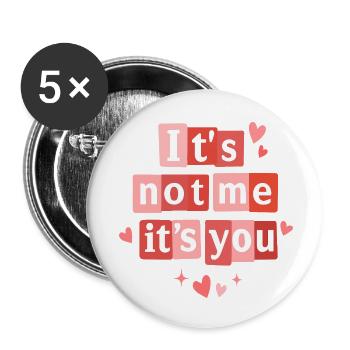 Ich bin es nicht, sondern du lustiges Valentinszitat - Buttons klein 25 mm (5er Pack) - Weiß - Vorne