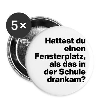 HATTEST DU EINEN FENSTERPLATZ? SARKASMUS, FRECH - Buttons klein 25 mm (5er Pack) - Weiß - Vorne