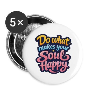 Do what makes your soul happy - Buttons small 1''/25 mm (5-pack) - white - Front