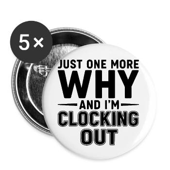 Encore un pourquoi et je me retire - Lot de 5 petits badges (25 mm) - blanc - Devant