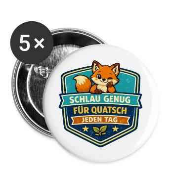 Schlauer Fuchs Quatsch Jeden Tag - Buttons klein 25 mm (5er Pack) - Weiß - Vorne