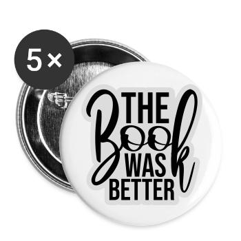 The Book Was Better Lustig Bücherwurm Film Spruch - Buttons klein 25 mm (5er Pack) - Weiß - Vorne