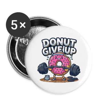 Donut Give Up Gym Fitness Spruch Workout Training - Buttons klein 25 mm (5er Pack) - Weiß - Vorne