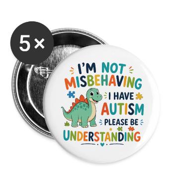 Ich benehme mich nicht schlecht, Ich habe Autismus - Buttons klein 25 mm (5er Pack) - Weiß - Vorne