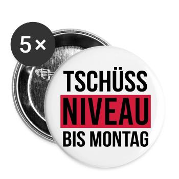 Tschüss Niveau - bis Montag - Buttons klein 25 mm (5er Pack) - Weiß - Vorne