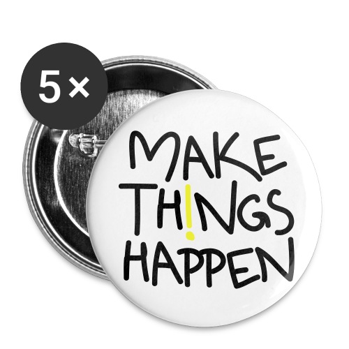Make Things Happen - Buttons klein 25 mm (5er Pack)