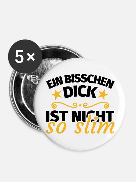 Dick Übergewicht lustig Spruch - Buttons klein 25 mm (5er Pack) - Weiß