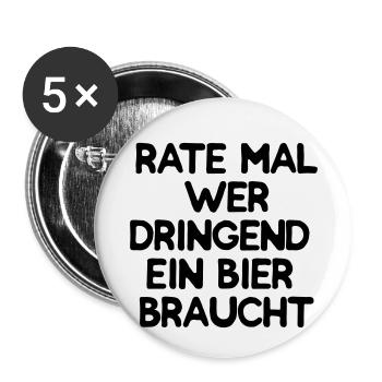 Rate mal wer dringend ein Bier braucht - Buttons klein 25 mm (5er Pack) - Weiß - Vorne