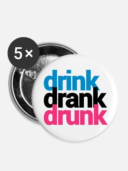 drink drank drunk - Buttons klein 25 mm (5er Pack) - Weiß